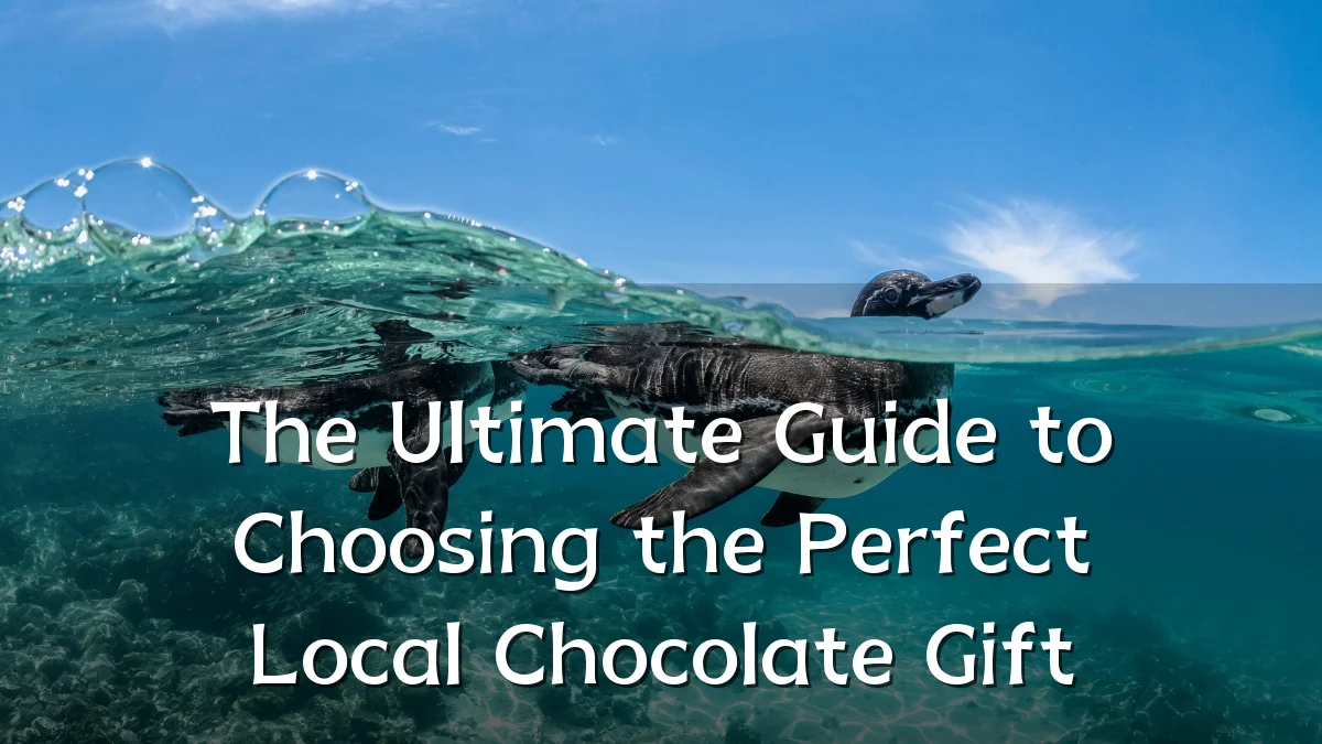 The Ultimate Guide to Choosing the Perfect Local Chocolate Gift