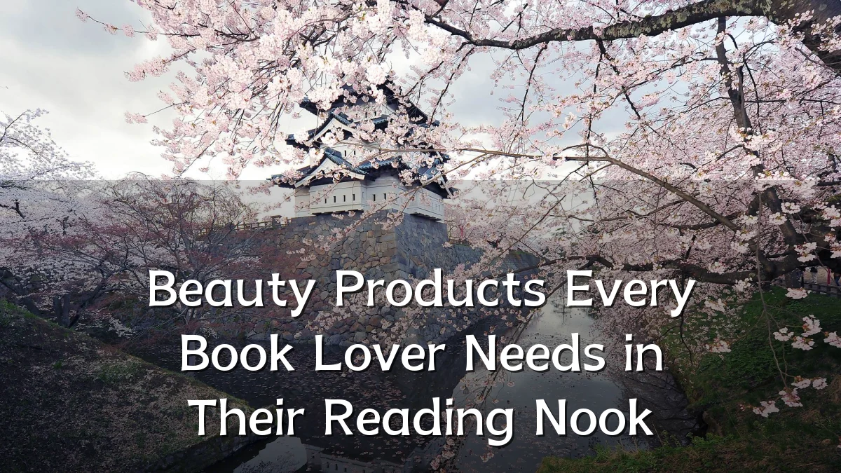 Beauty Products Every Book Lover Needs in Their Reading Nook
