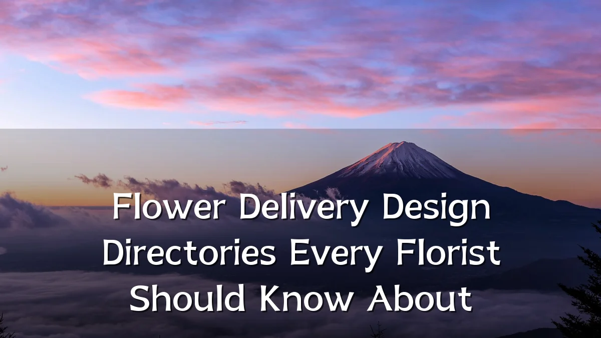 Flower Delivery Design Directories Every Florist Should Know About