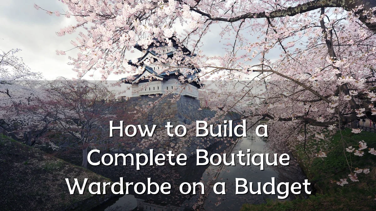 How to Build a Complete Boutique Wardrobe on a Budget