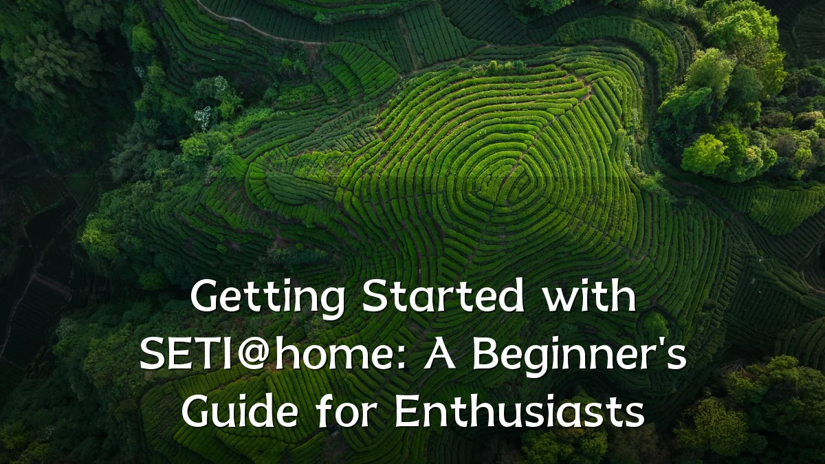 Getting Started with SETI@home: A Beginner's Guide for Enthusiasts