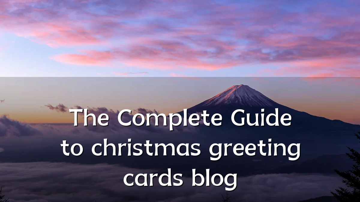 The Complete Guide to christmas greeting cards blog