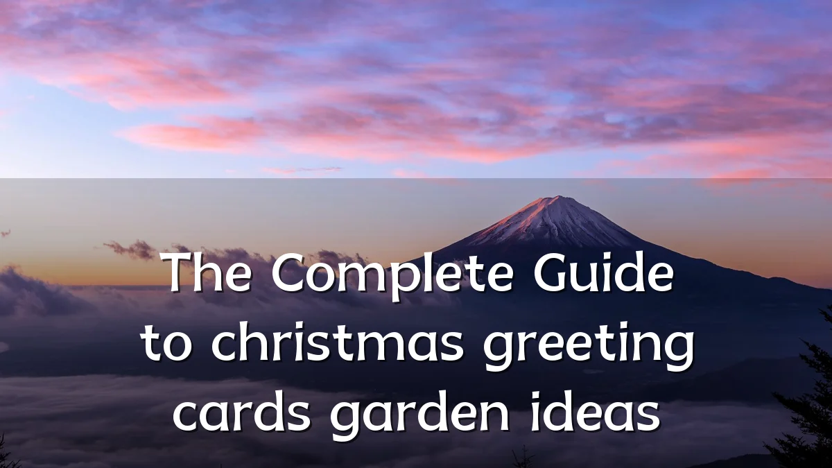 The Complete Guide to christmas greeting cards garden ideas