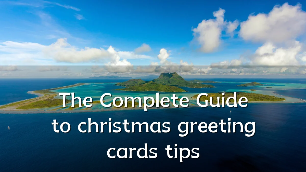 The Complete Guide to christmas greeting cards tips
