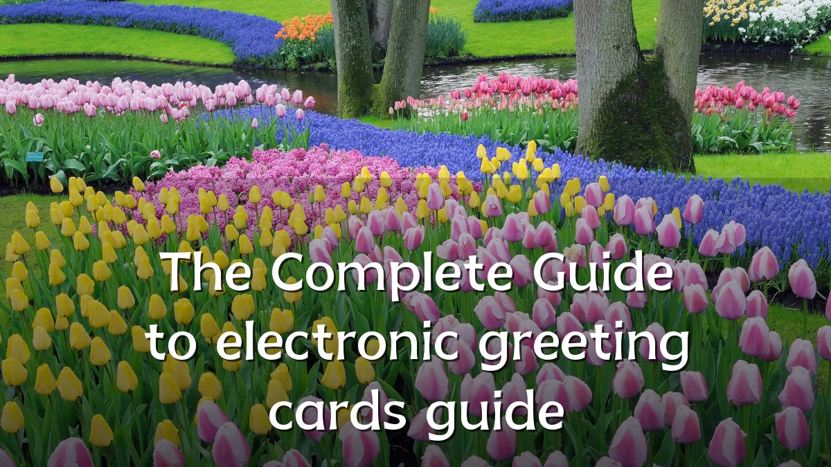 The Complete Guide to electronic greeting cards guide