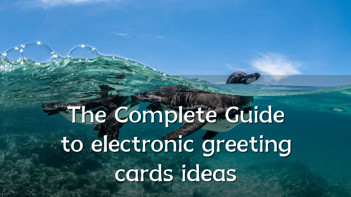 The Complete Guide to electronic greeting cards ideas