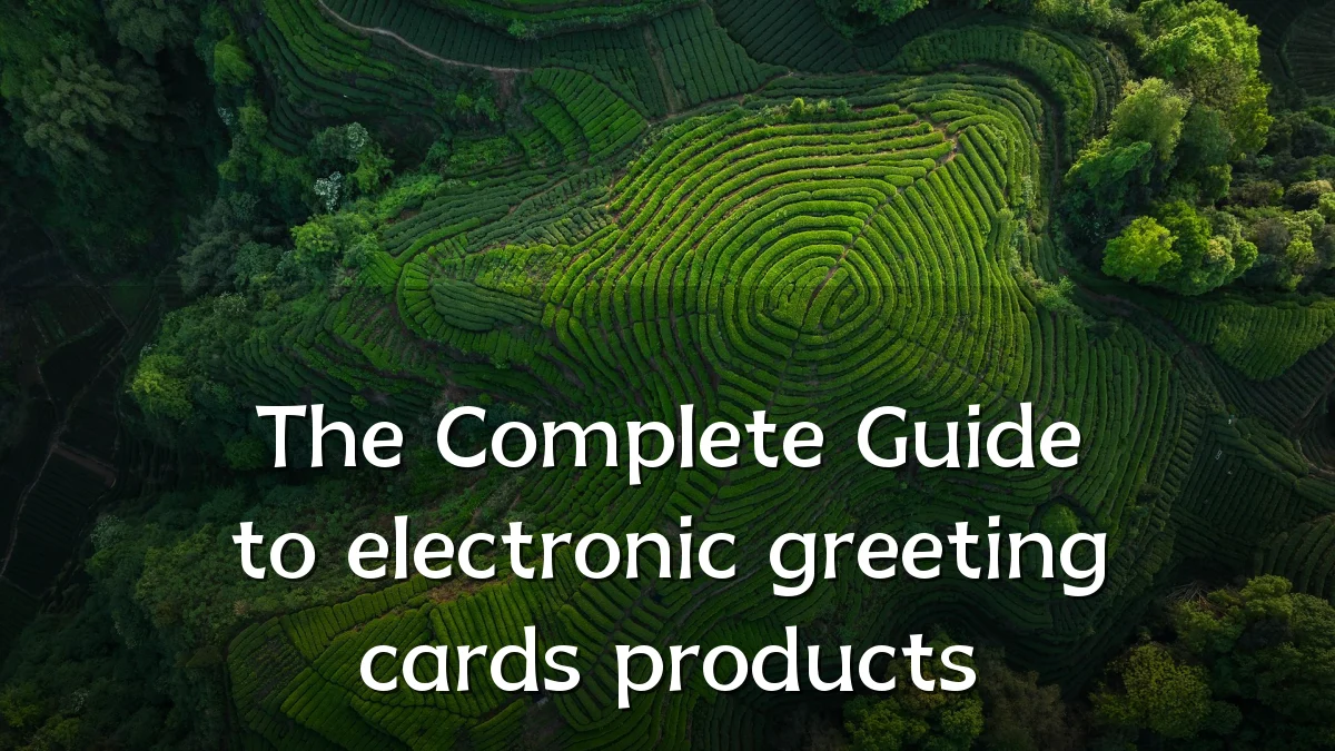 The Complete Guide to electronic greeting cards products
