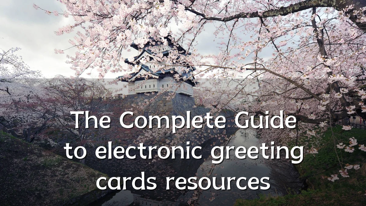 The Complete Guide to electronic greeting cards resources