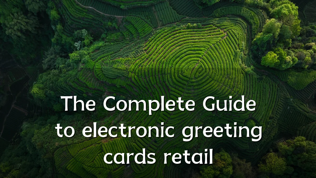 The Complete Guide to electronic greeting cards retail