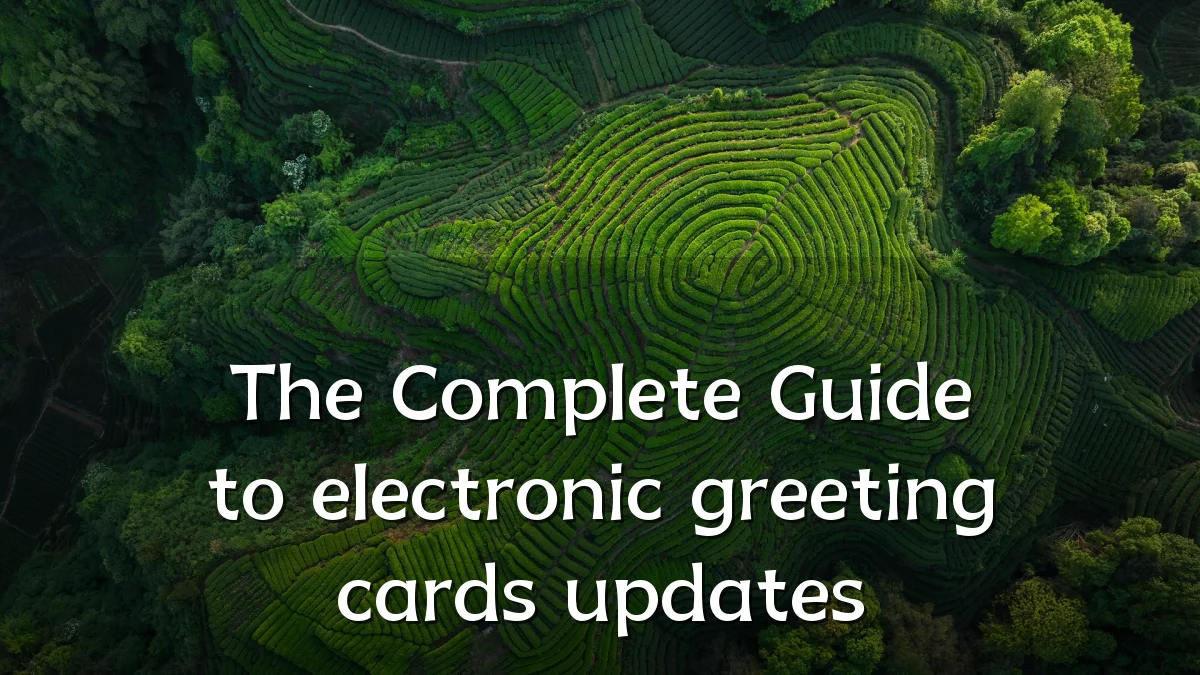 The Complete Guide to electronic greeting cards updates