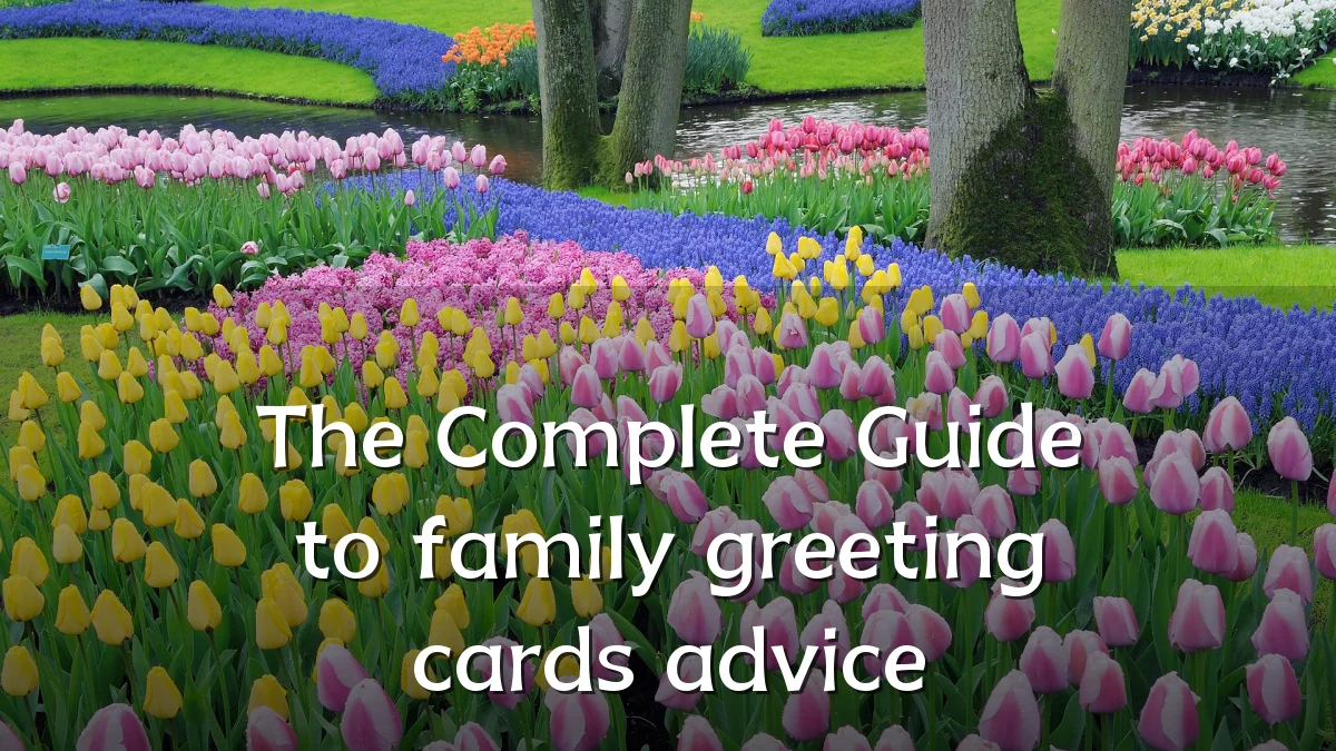 The Complete Guide to family greeting cards advice