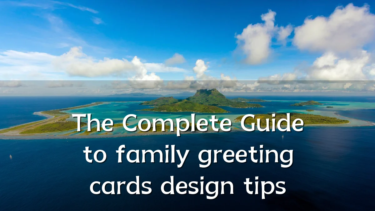 The Complete Guide to family greeting cards design tips