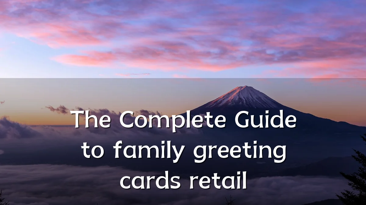 The Complete Guide to family greeting cards retail