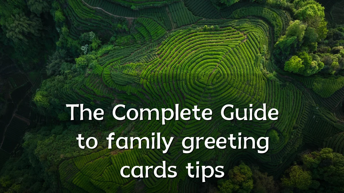 The Complete Guide to family greeting cards tips