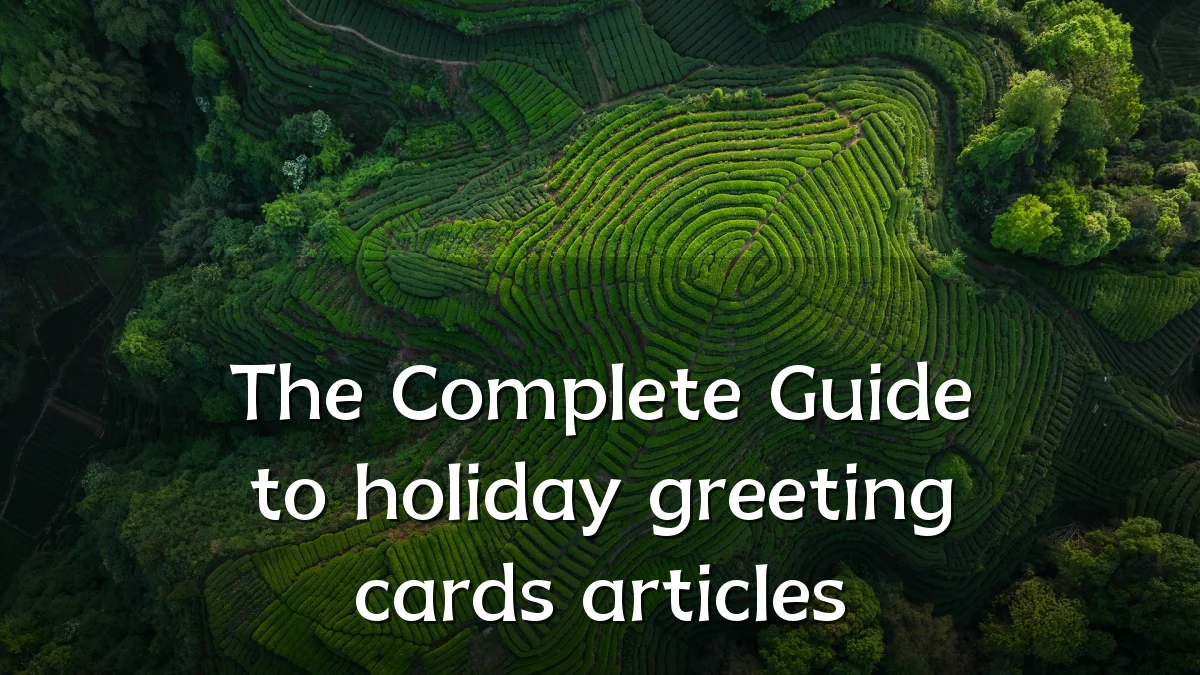 The Complete Guide to holiday greeting cards articles
