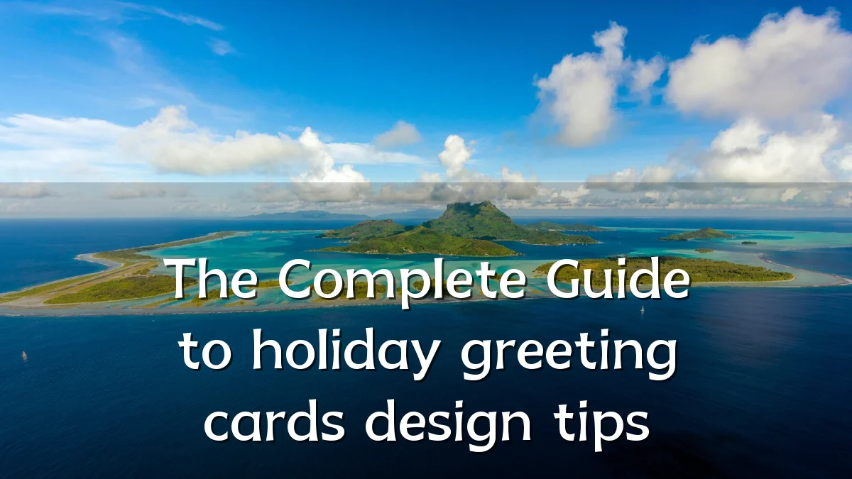 The Complete Guide to holiday greeting cards design tips