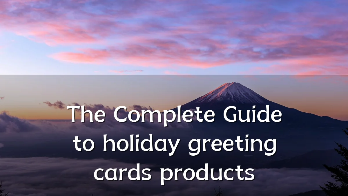 The Complete Guide to holiday greeting cards products
