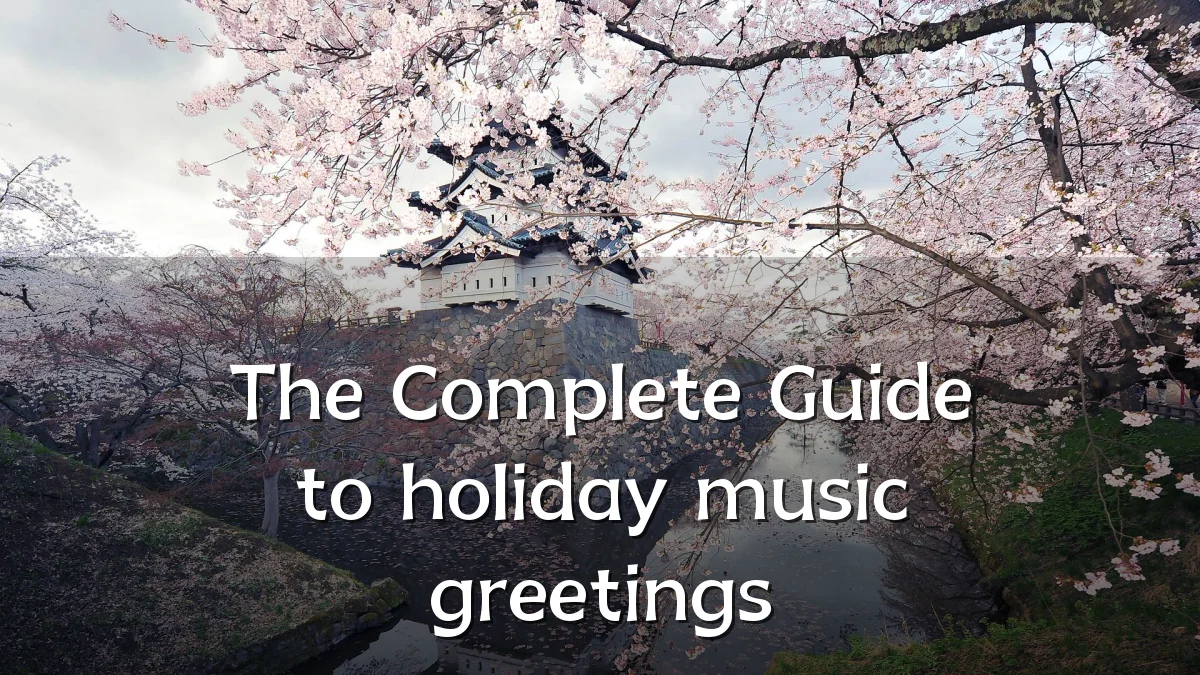 The Complete Guide to holiday music greetings