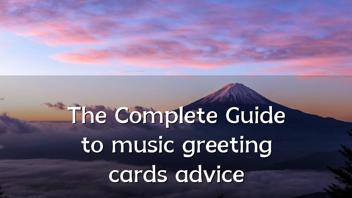 The Complete Guide to music greeting cards advice