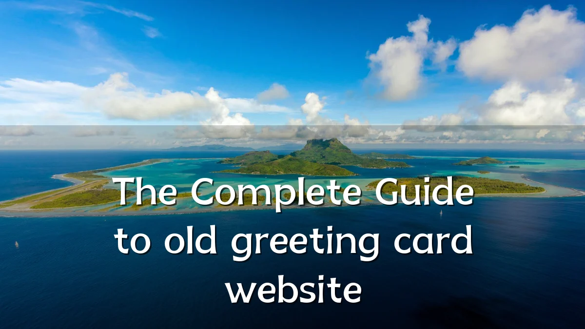 The Complete Guide to old greeting card website