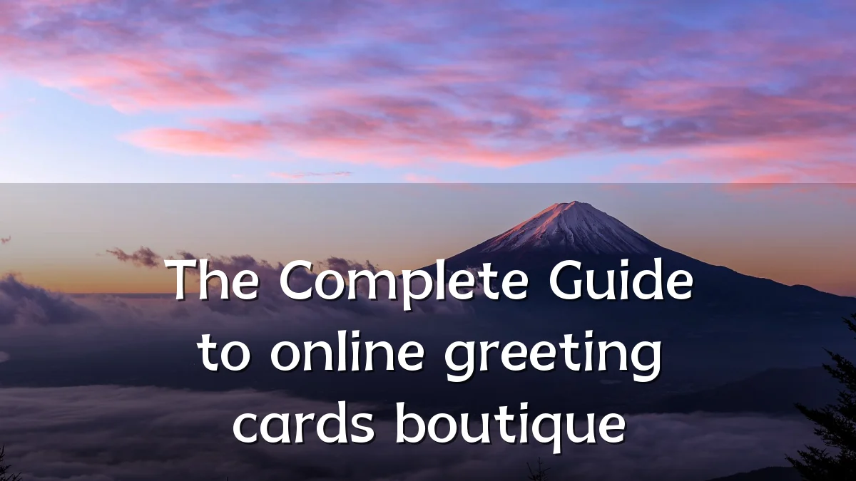 The Complete Guide to online greeting cards boutique