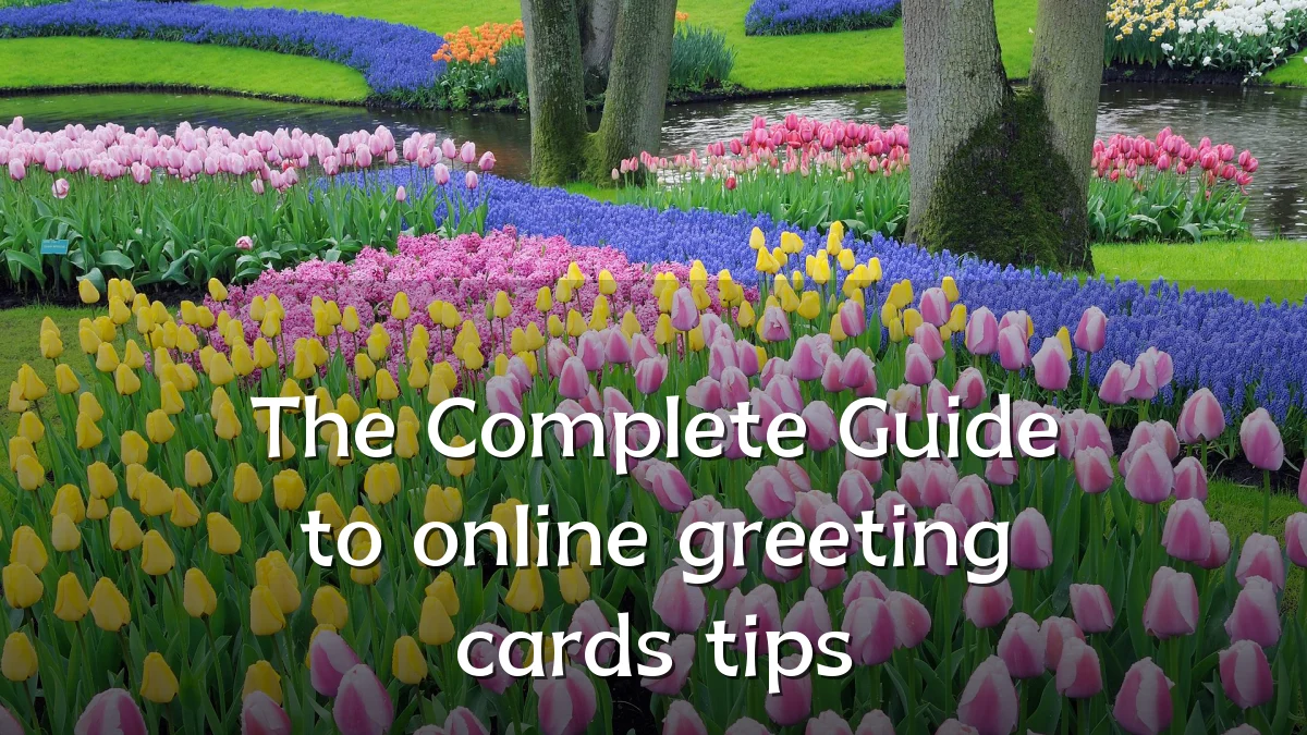 The Complete Guide to online greeting cards tips