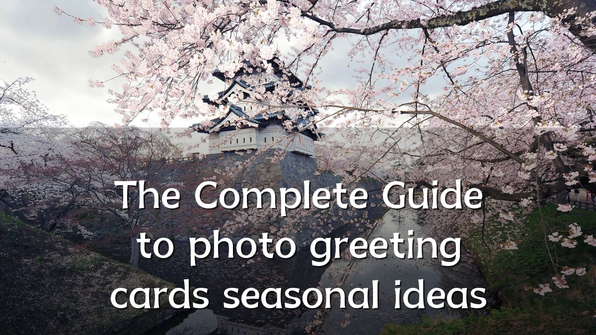 The Complete Guide to photo greeting cards seasonal ideas