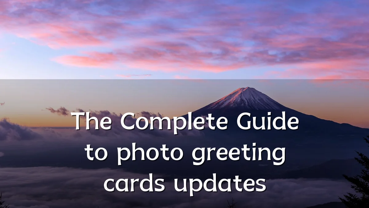 The Complete Guide to photo greeting cards updates