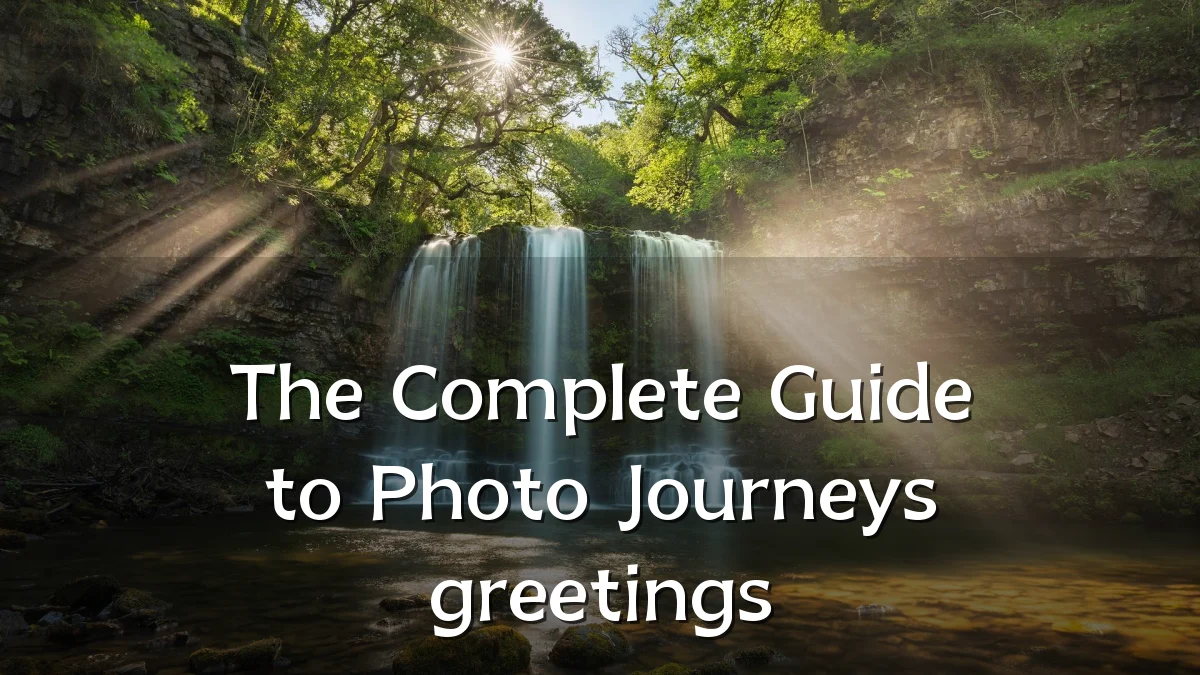 The Complete Guide to Photo Journeys greetings