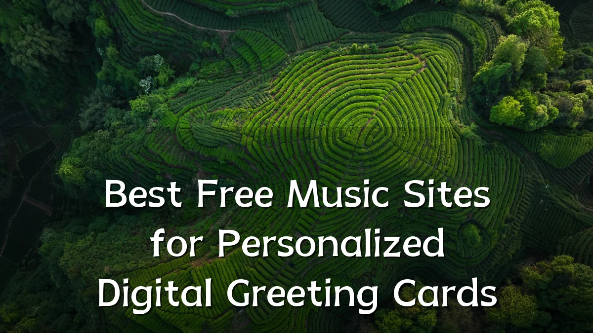 Best Free Music Sites for Personalized Digital Greeting Cards