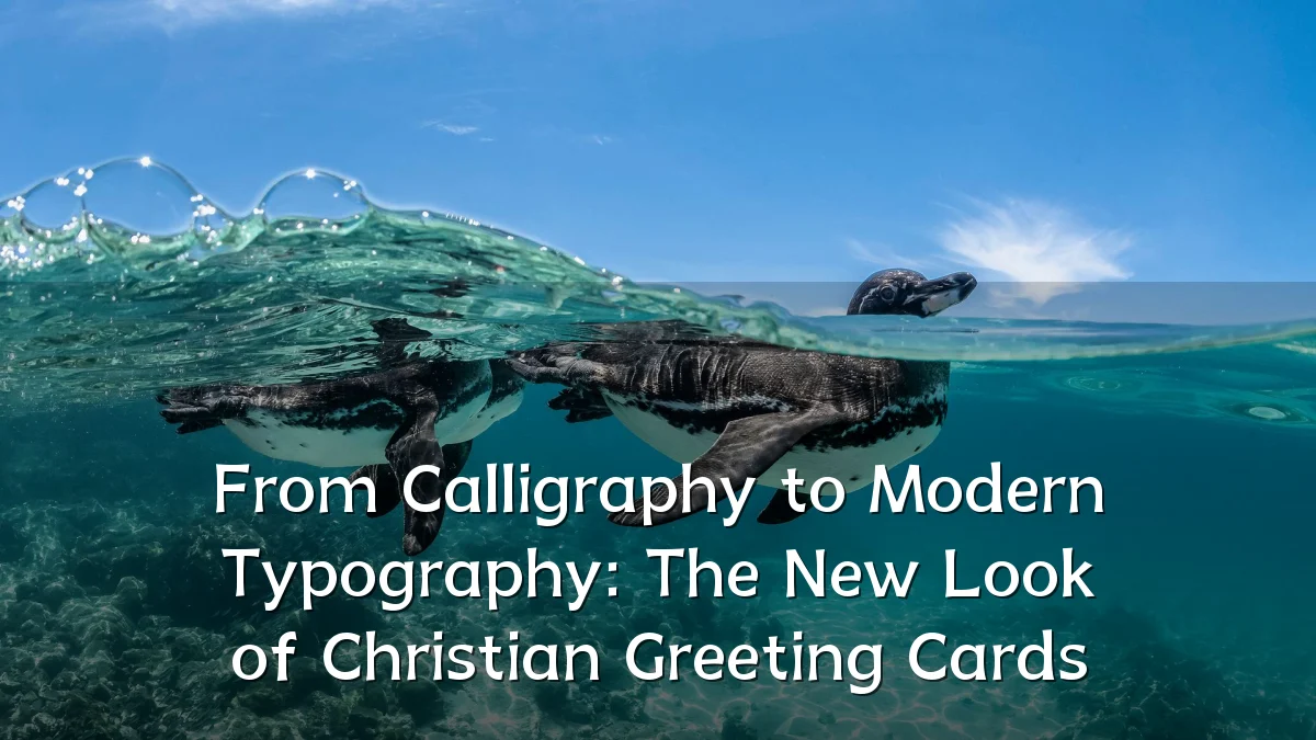 From Calligraphy to Modern Typography: The New Look of Christian Greeting Cards