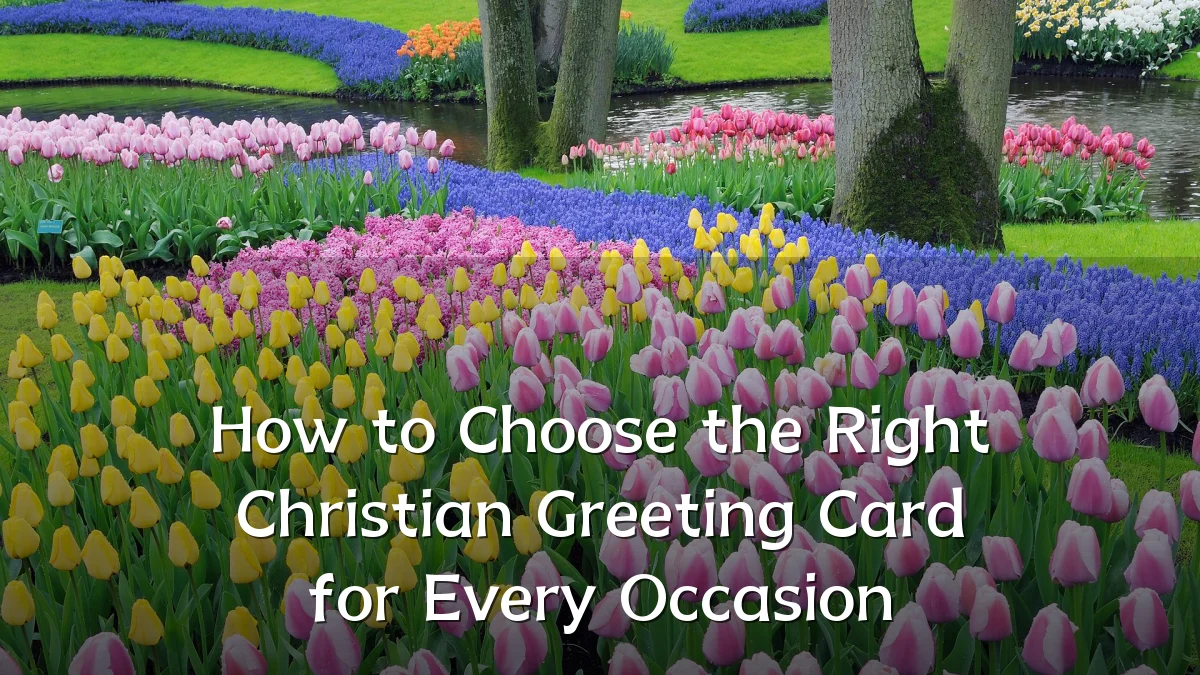 How to Choose the Right Christian Greeting Card for Every Occasion