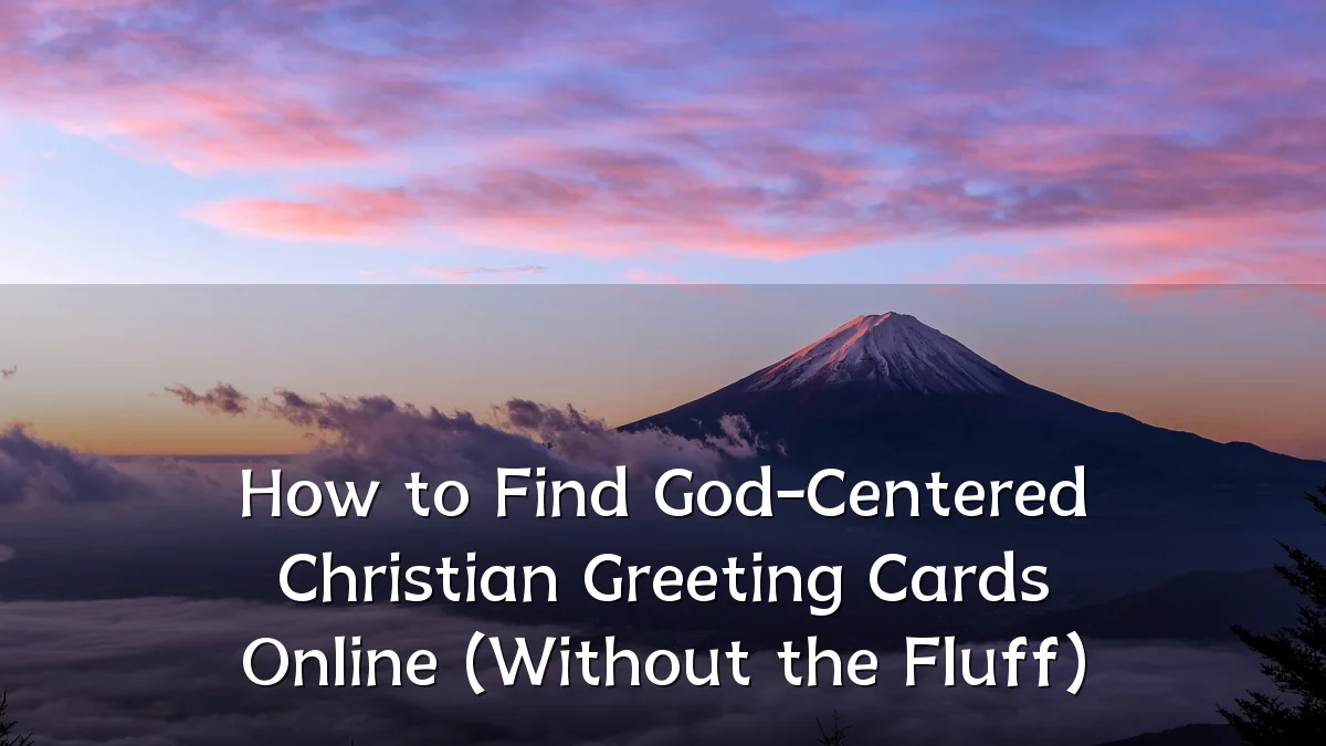 How to Find God-Centered Christian Greeting Cards Online (Without the Fluff)