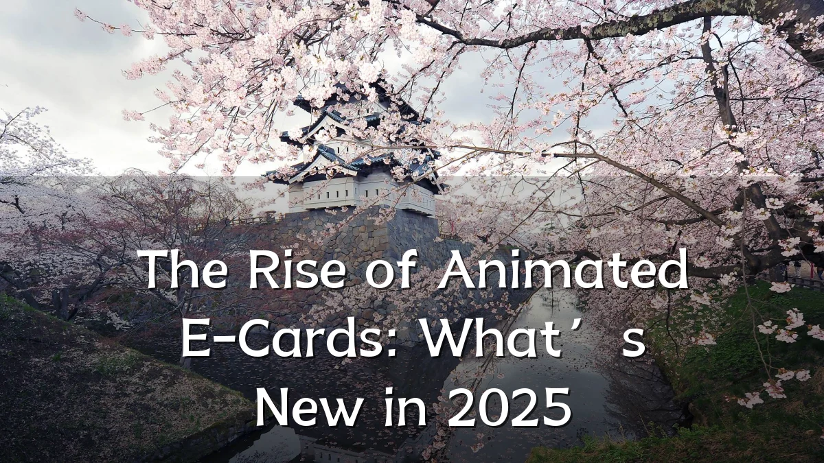 The Rise of Animated E-Cards: What’s New in 2025