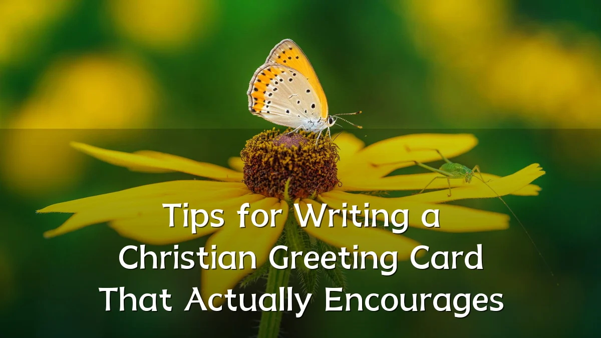Tips for Writing a Christian Greeting Card That Actually Encourages