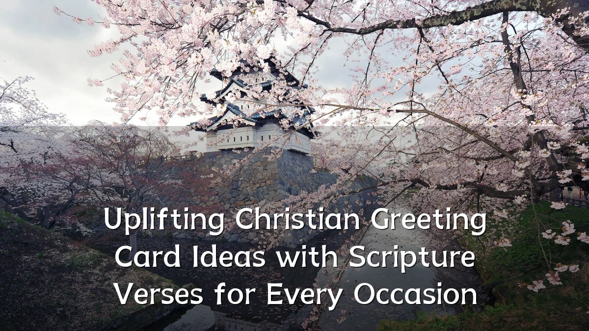 Uplifting Christian Greeting Card Ideas with Scripture Verses for Every Occasion