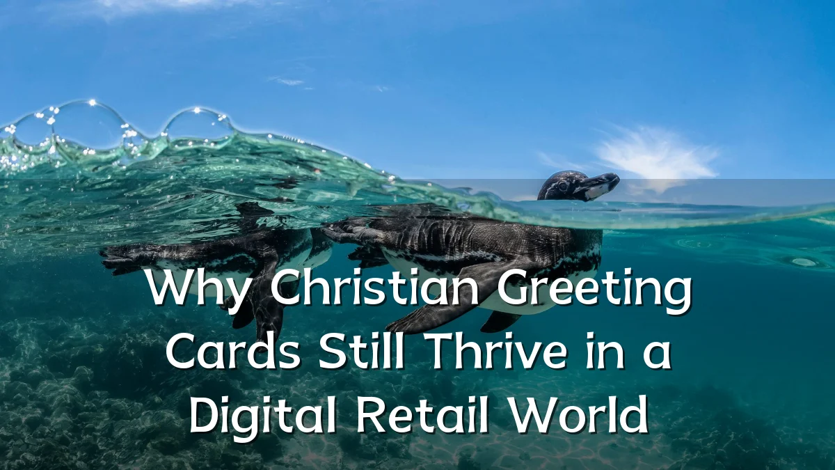 Why Christian Greeting Cards Still Thrive in a Digital Retail World