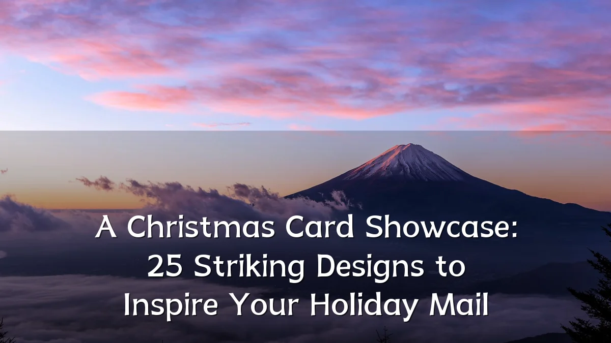 A Christmas Card Showcase: 25 Striking Designs to Inspire Your Holiday Mail