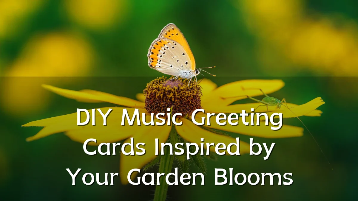 DIY Music Greeting Cards Inspired by Your Garden Blooms