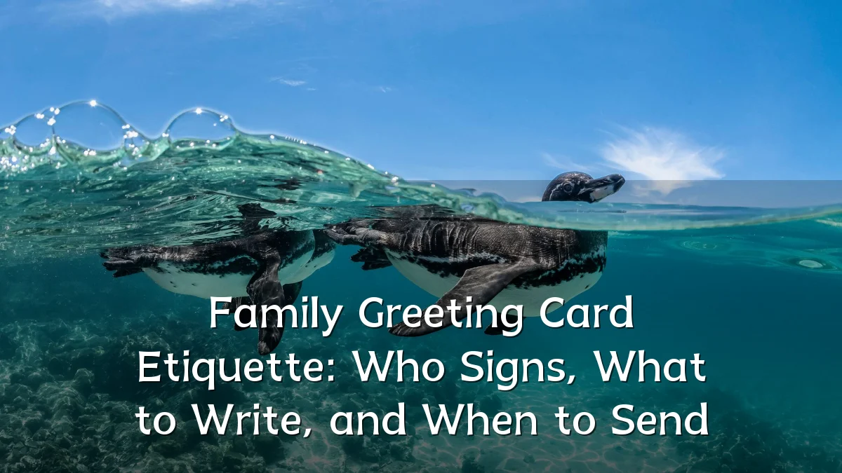 Family Greeting Card Etiquette: Who Signs, What to Write, and When to Send