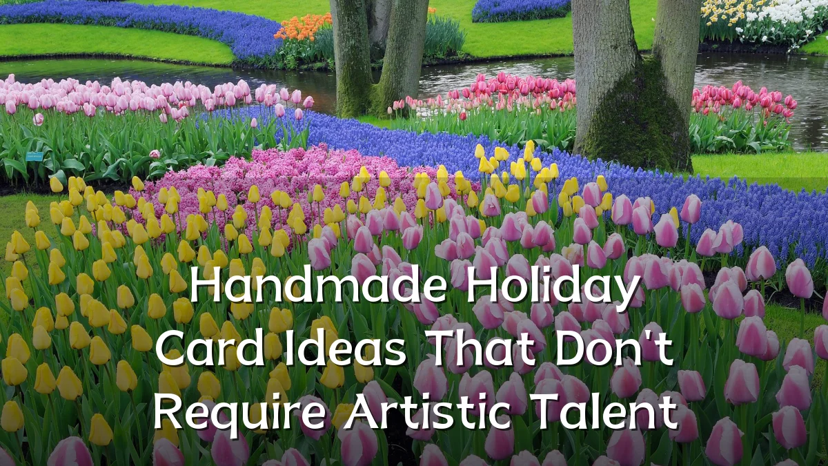 Handmade Holiday Card Ideas That Don't Require Artistic Talent