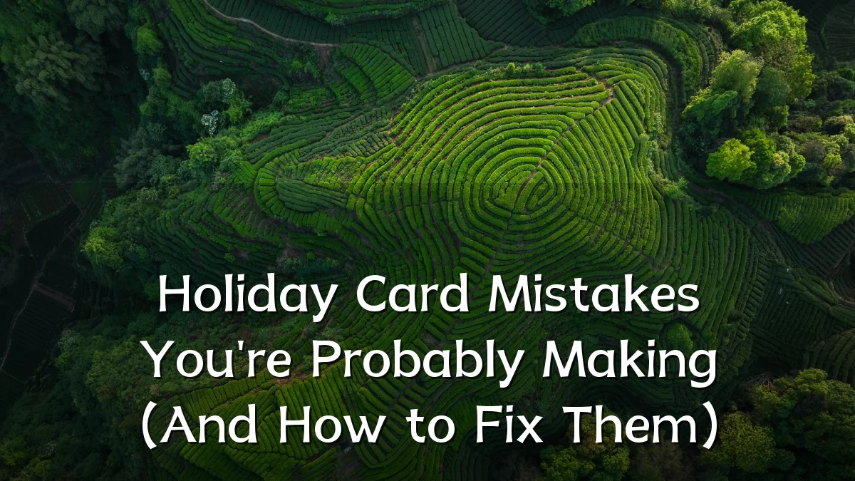 Holiday Card Mistakes You're Probably Making (And How to Fix Them)