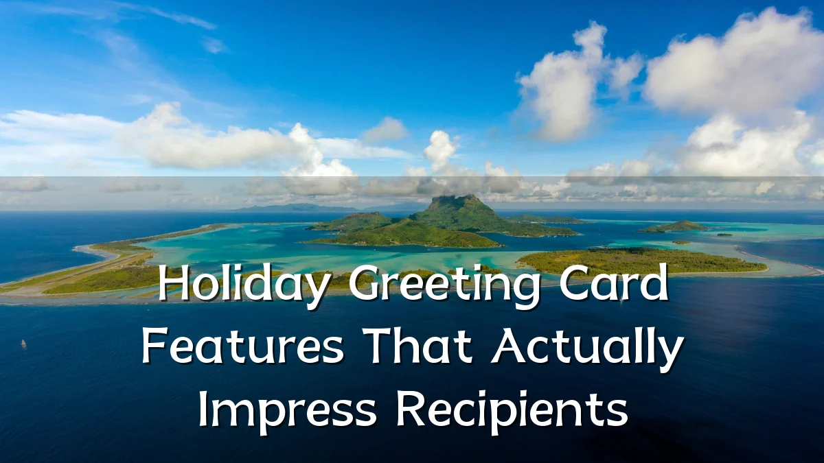 Holiday Greeting Card Features That Actually Impress Recipients