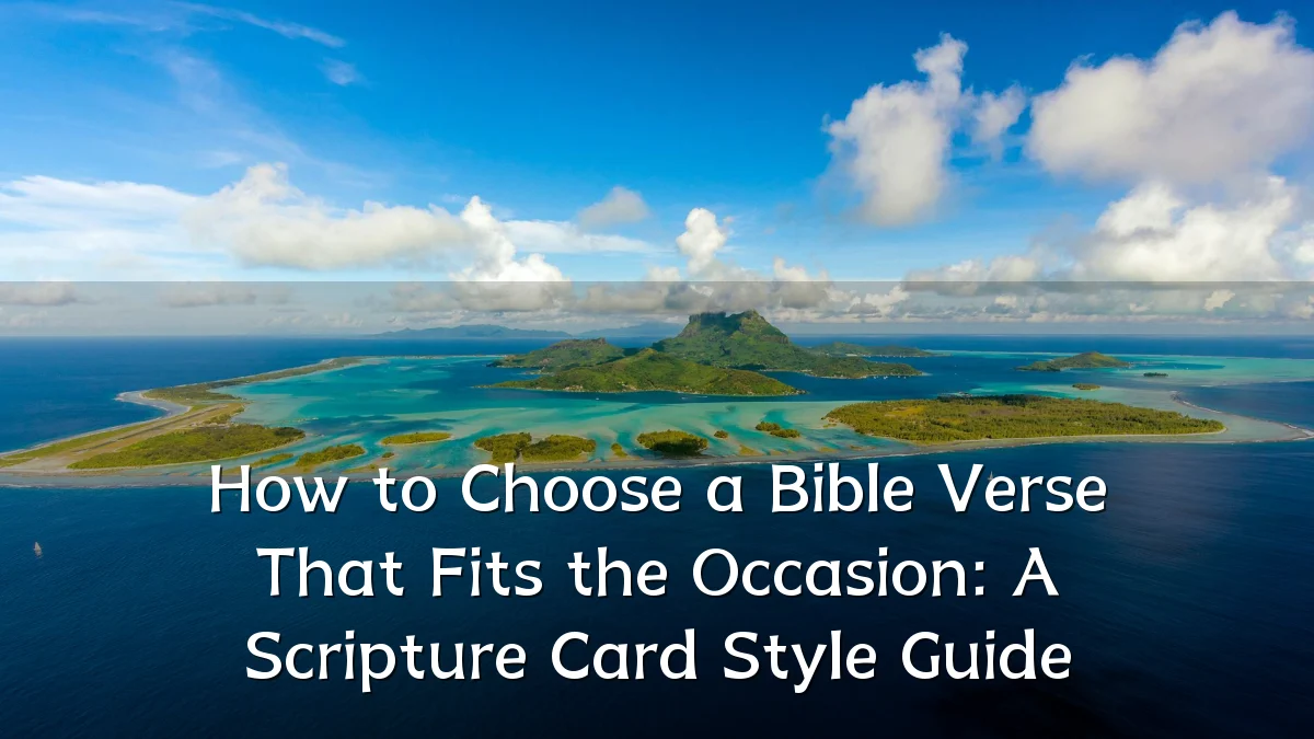 How to Choose a Bible Verse That Fits the Occasion: A Scripture Card Style Guide