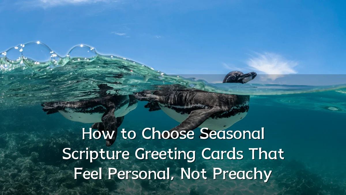 How to Choose Seasonal Scripture Greeting Cards That Feel Personal, Not Preachy