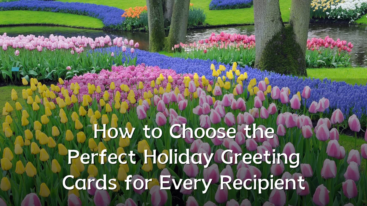 How to Choose the Perfect Holiday Greeting Cards for Every Recipient