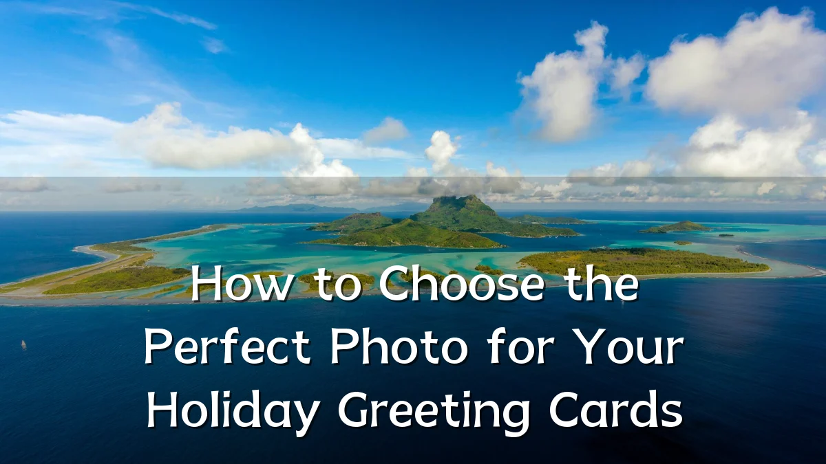 How to Choose the Perfect Photo for Your Holiday Greeting Cards
