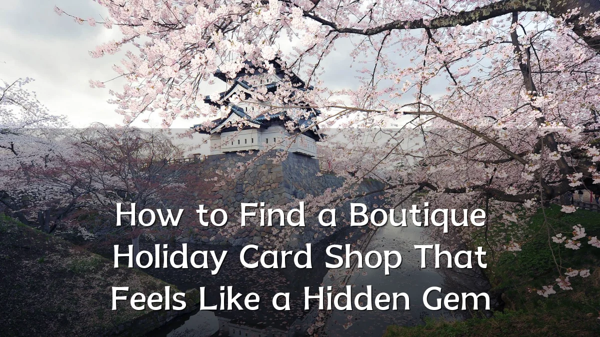 How to Find a Boutique Holiday Card Shop That Feels Like a Hidden Gem