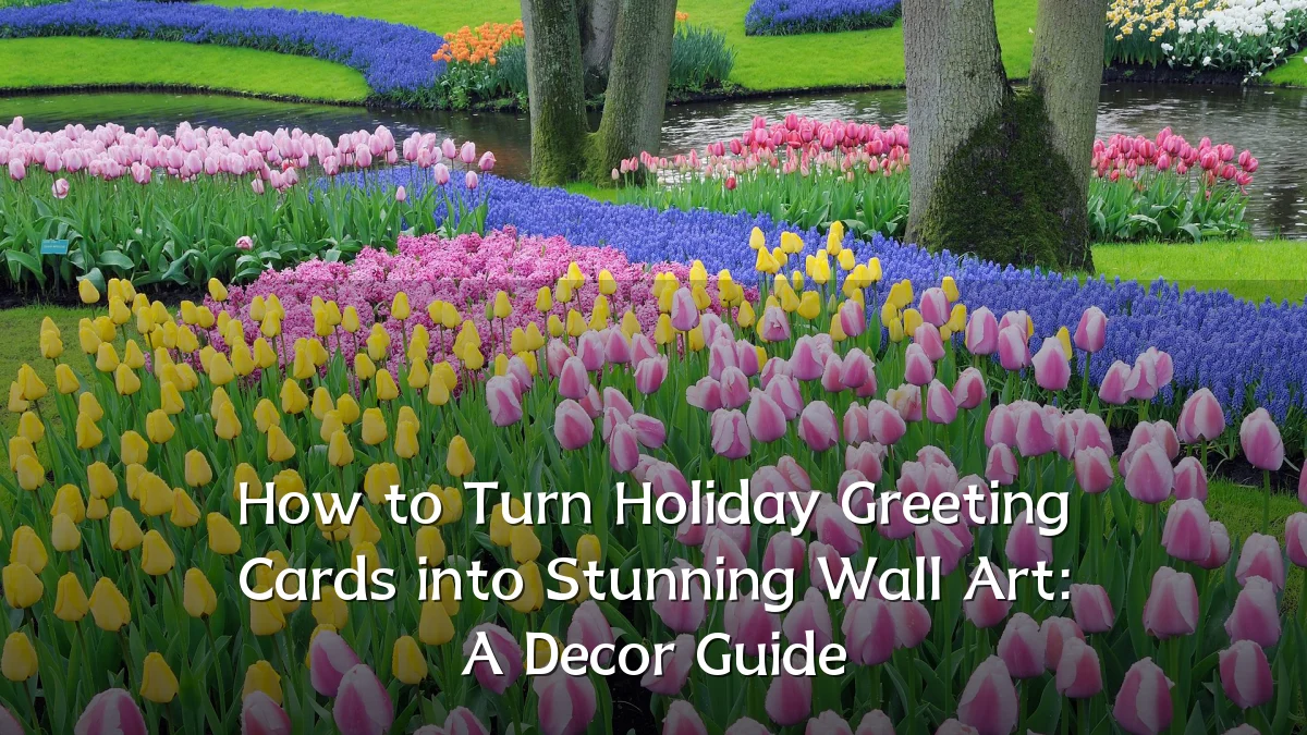How to Turn Holiday Greeting Cards into Stunning Wall Art: A Decor Guide