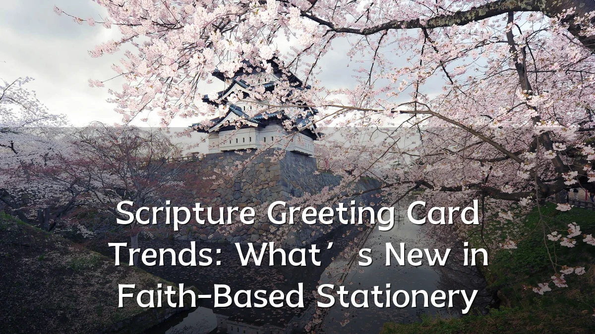Scripture Greeting Card Trends: What’s New in Faith-Based Stationery